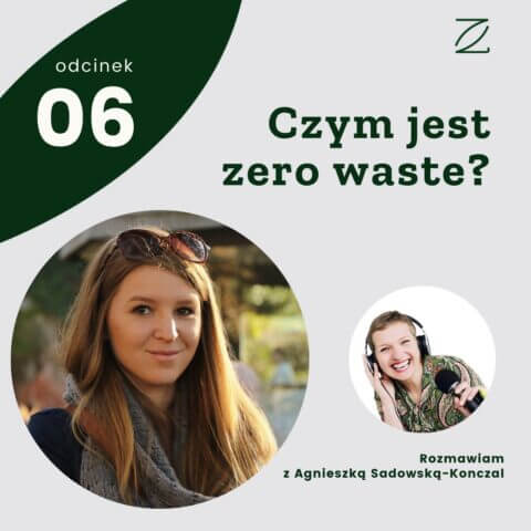 Czym jest zero waste? Rozmawiam z Agnieszką Sadowską-Konczal