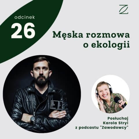 Męska rozmowa o ekologii – Karol Stryja