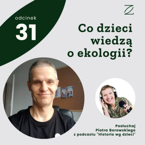 Co dzieci wiedzą o ekologii? – Piotr Borowski